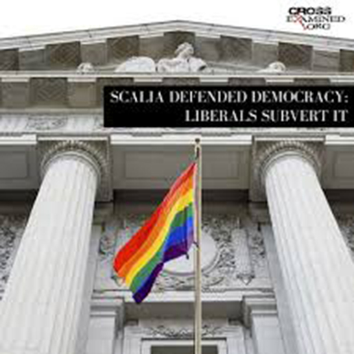 Scalia Defended Democracy, Liberals Subvert It