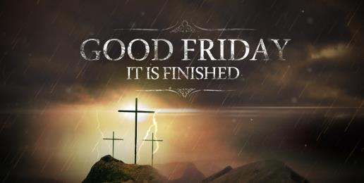 Good Friday — “It is Finished!”