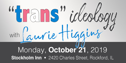“Trans” Ideology Forum With Laurie Higgins “Trans” Ideology Forum With Laurie Higgins