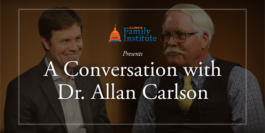 A Conversation With Dr. Allan C. Carlson
