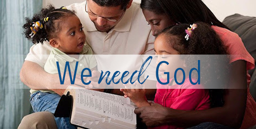 Parents: We Need God