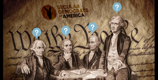 Opponents’ Blueprint for a “Secular” Constitution Would Be Unrecognizable to America’s Founders