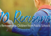 Ten Reasons to Remove your Children from Public Schools