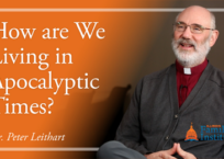 Dr. Peter Leithart: How Are We Living in Apocalyptic Times