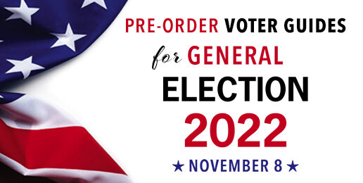 Reserve Your 2022 General Election Voter Guides Now!