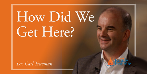 Dr. Carl Trueman: How Did We Get Here?
