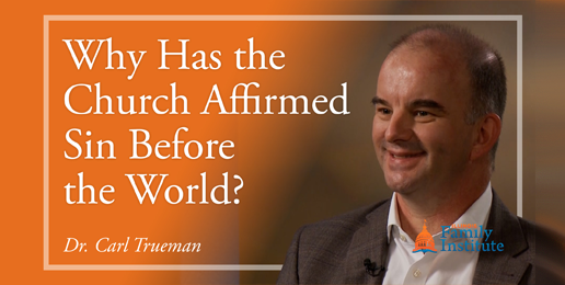Dr. Carl Trueman: Why Has the Church Affirmed Sin Before the World?