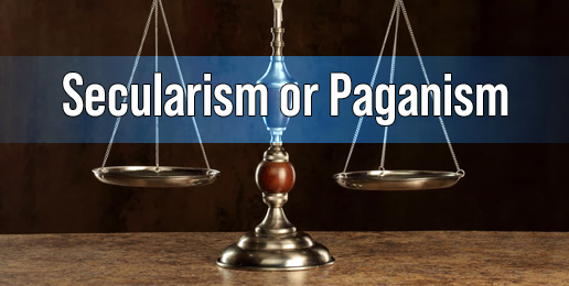 Secularism or Paganism?
