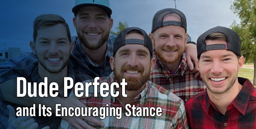Dude Perfect and Its Encouraging Stance
