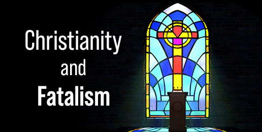 Christianity and Fatalism