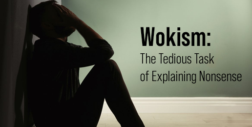 Wokism: The Tedious Task of Explaining Nonsense