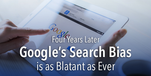 Four Years Later Google’s Search Bias is as Blatant as Ever