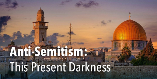 Anti-Semitism: This Present Darkness