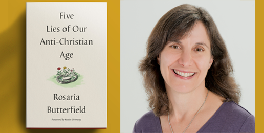 Rosaria Butterfield: Five Lies of our Anti-Christian Age