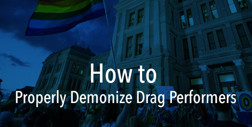 How to Properly Demonize Drag Performers