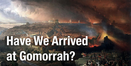 Have We Arrived at Gomorrah?