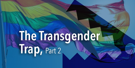 The Transgender Trap, Part 2