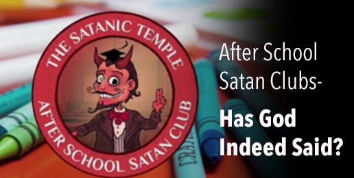 After School Satan Clubs – Has God Indeed Said?