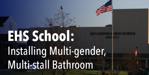 Edwardsville HS: Installing Multi-gender, Multi-stall Bathroom