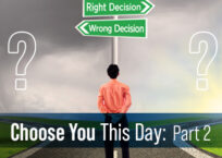 Choose You This Day: Part 2