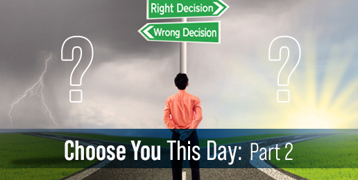 Choose You This Day: Part 2