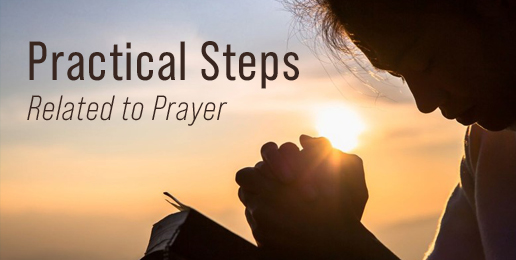 Practical Steps Related to Prayer