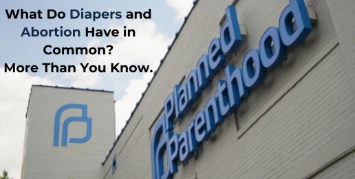 What Do Diapers and Abortion Have in Common? More Than You Know.