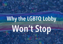 Why the LGBTQ Lobby Won’t Stop