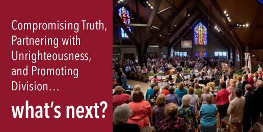 Compromising Truth, Partnering with Unrighteousness, and Promoting Division…what’s next?   