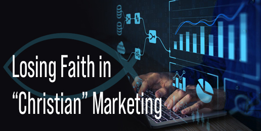 Losing Faith in “Christian” Marketing