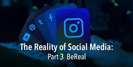 The Reality of Social Media Part 3: BeReal