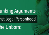 Debunking Arguments Against Legal Personhood for the Unborn: Part 3