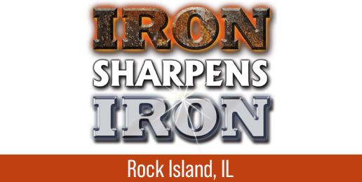 Iron Sharpens Iron- Rock Island, IL