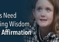 Kids Need Loving Wisdom, not Affirmation