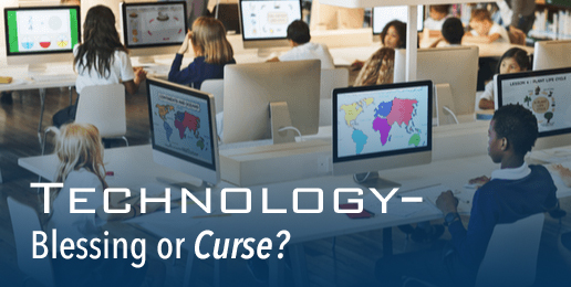 Technology – Blessing or Curse?