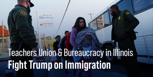 Teachers Union & Bureaucracy in Illinois Fight Trump on Immigration