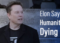 Elon Says Humanity is Dying Elon Says Humanity is Dying