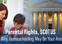 Parental Rights, SCOTUS and Why Homeschooling May Be Your Answer