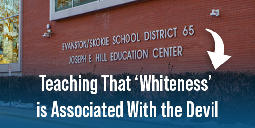Illinois School District Teaches That ‘Whiteness’ is Associated With the Devil Illinois School District Teaches That ‘Whiteness’ is Associated With the Devil