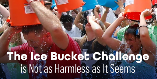The Ice Bucket Challenge is Not as Harmless as It Seems The Ice Bucket Challenge is Not as Harmless as It Seems