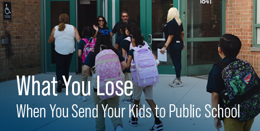 What You Lose When You Send Your Kids to Public School. What You Lose When You Send Your Kids to Public School.