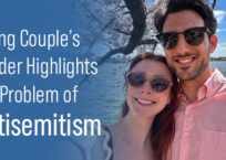 Young Couple’s Murder Highlights the Problem of Antisemitism Young Couple’s Murder Highlights the Problem of Antisemitism