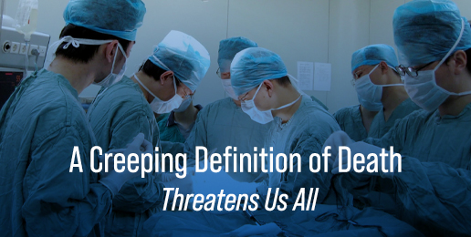 A Creeping Definition of Death Threatens Us All A Creeping Definition of Death Threatens Us All