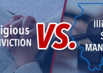 Religious Conviction vs. Illinois State Mandate Religious Conviction vs. Illinois State Mandate