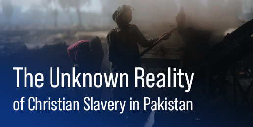 The Unknown Reality of Christian Slavery in Pakistan
