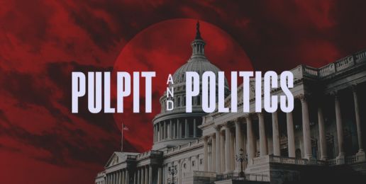 Politics and the Pulpit? Politics and the Pulpit?