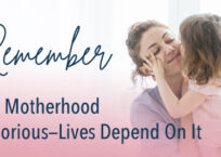 Remember That Motherhood is Glorious—Lives Depend On It