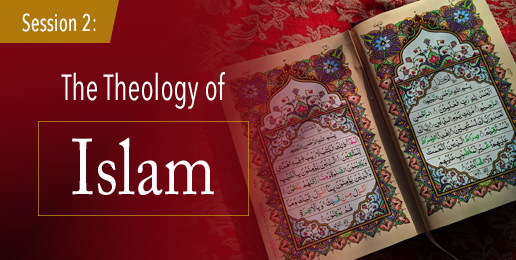 Session 2: The Theology of Islam