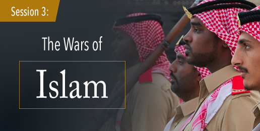 Session 3: The Wars of Islam