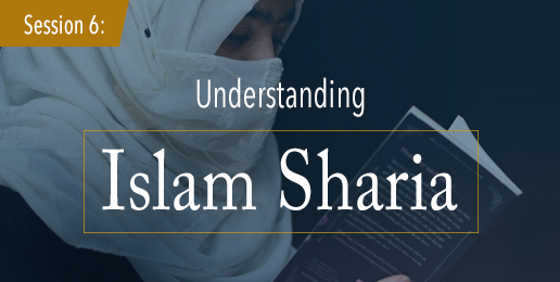 Session 6: Understanding Islam Sharia